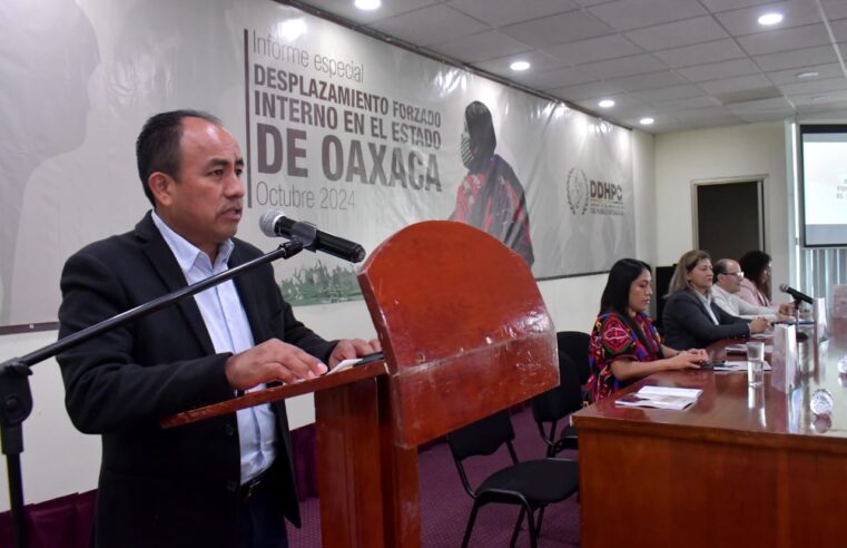 Presentan en el Congreso informe sobre desplazamiento forzado interno en Oaxaca