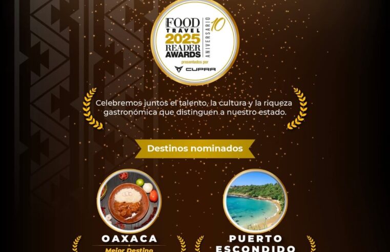 Oaxaca es el estado con más nominaciones en los Food and Travel Reader Awards