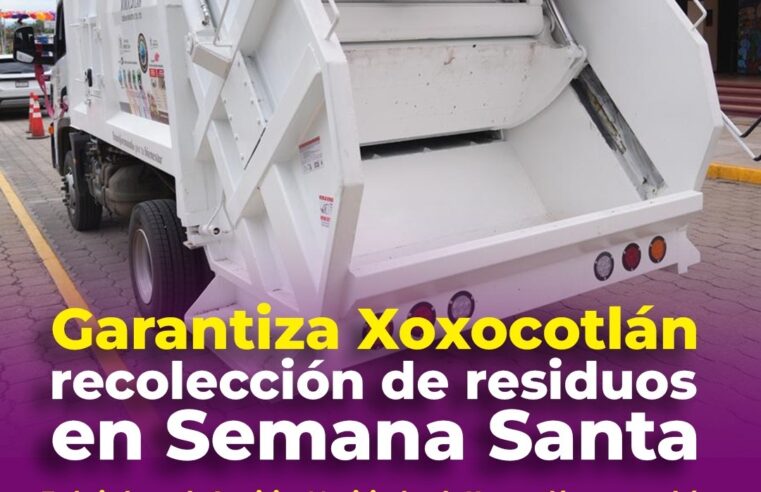 Mantiene Xoxocotlán recolección de basura en Semana Santa