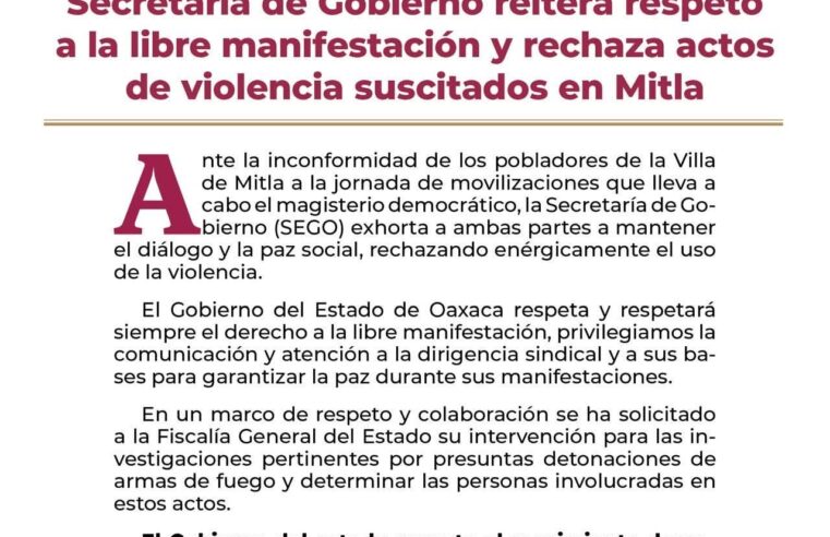 Secretaría de Gobierno reitera respeto a la libre manifestación y rechaza actos de violencia suscitados en Mitla